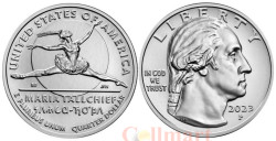 США. 25 центов 2023 год. 10-я монета. Американские женщины - Мария Толчиф. (P)